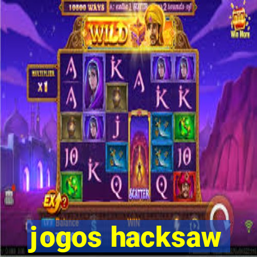 jogos hacksaw