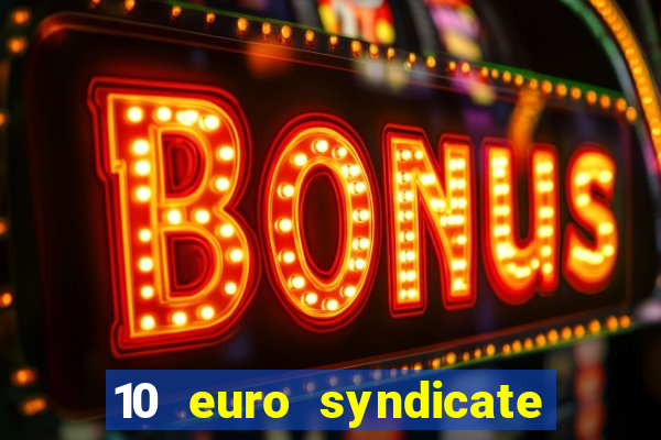 10 euro syndicate casino bonus