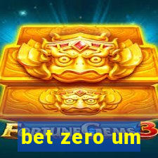 bet zero um