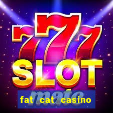 fat cat casino paga mesmo