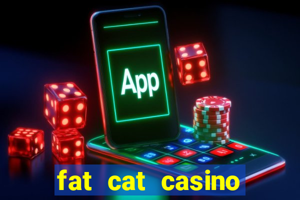 fat cat casino paga mesmo