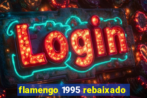 flamengo 1995 rebaixado