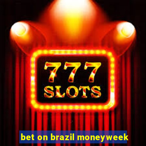 bet on brazil moneyweek