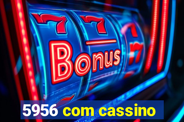 5956 com cassino