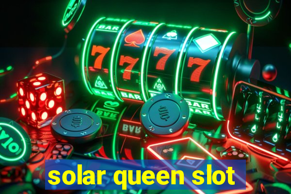 solar queen slot