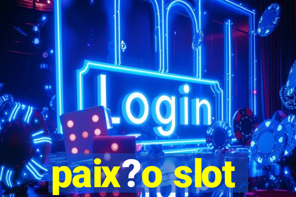 paix?o slot