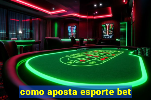 como aposta esporte bet