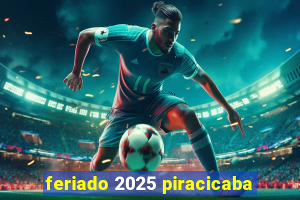 feriado 2025 piracicaba