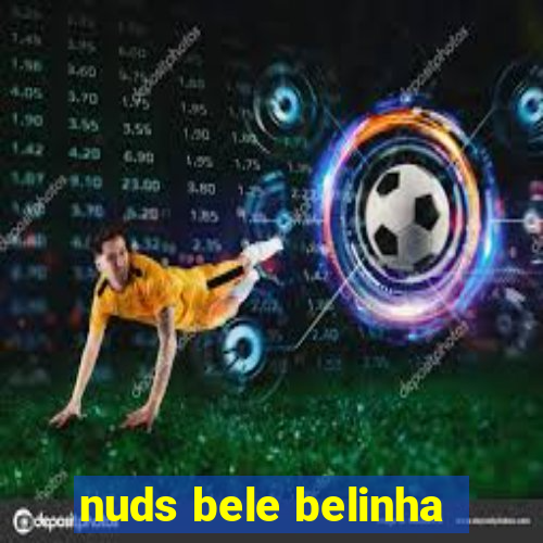 nuds bele belinha