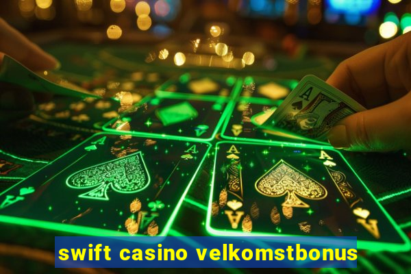 swift casino velkomstbonus