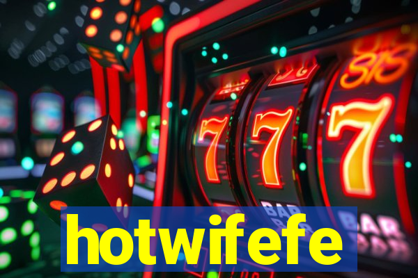 hotwifefe