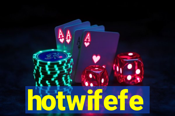 hotwifefe