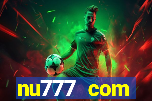 nu777 com plataforma de jogos