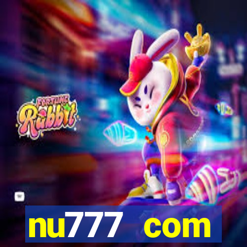 nu777 com plataforma de jogos