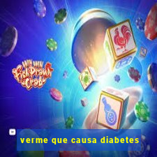 verme que causa diabetes