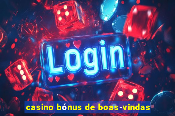 casino bónus de boas-vindas