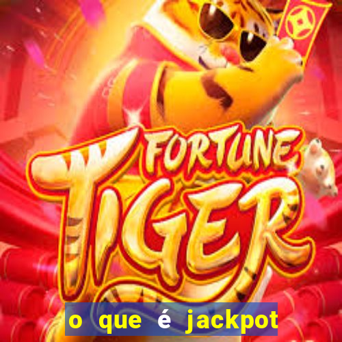 o que é jackpot no jogo