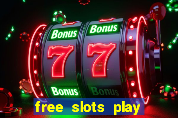 free slots play for free