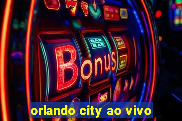 orlando city ao vivo