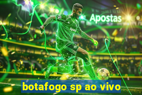 botafogo sp ao vivo