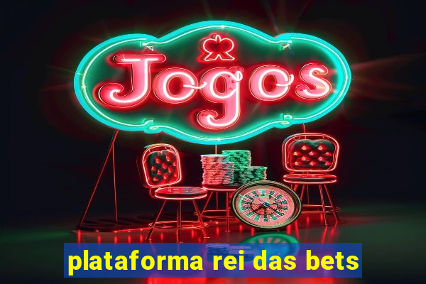 plataforma rei das bets