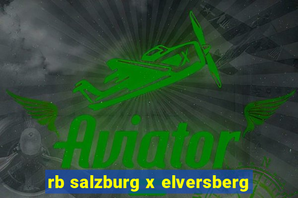 rb salzburg x elversberg