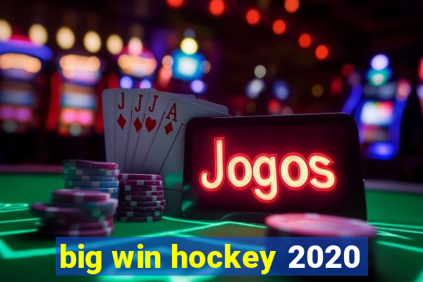 big win hockey 2020