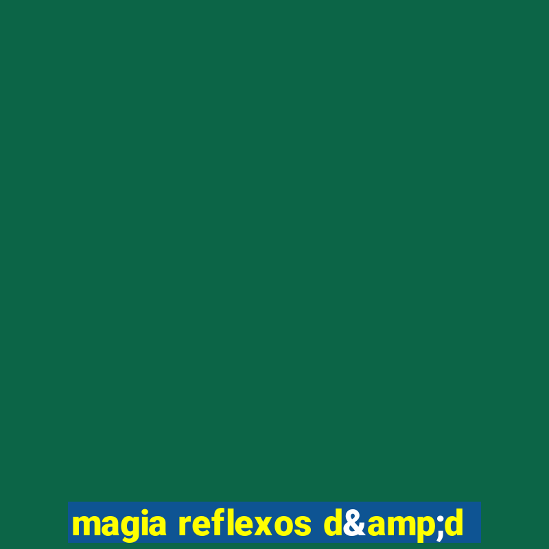 magia reflexos d&d