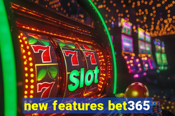 new features bet365