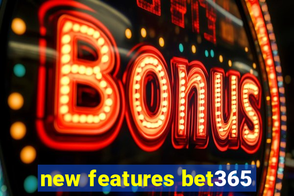 new features bet365