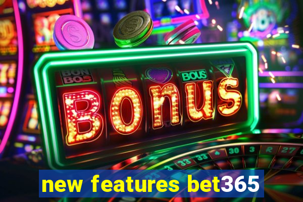 new features bet365