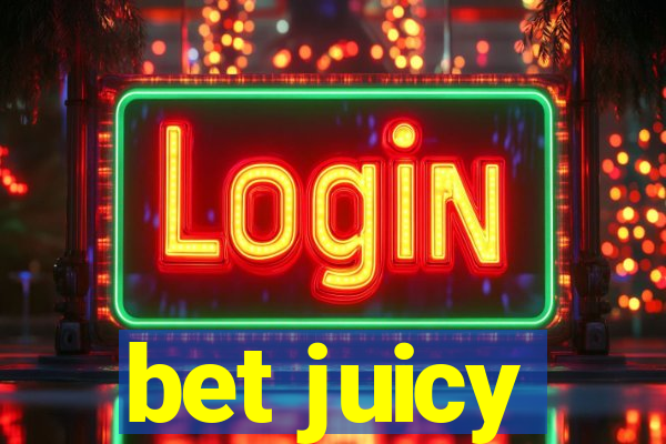 bet juicy