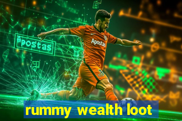 rummy wealth loot