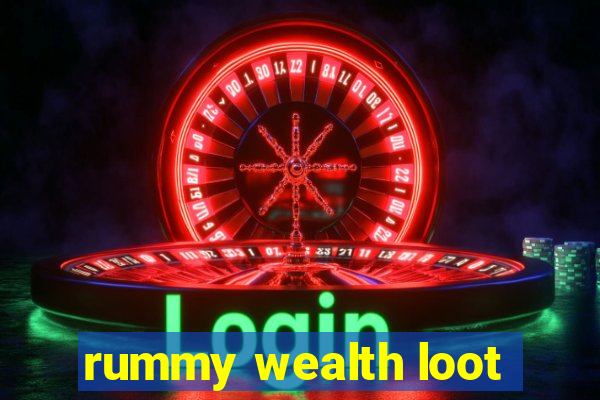 rummy wealth loot