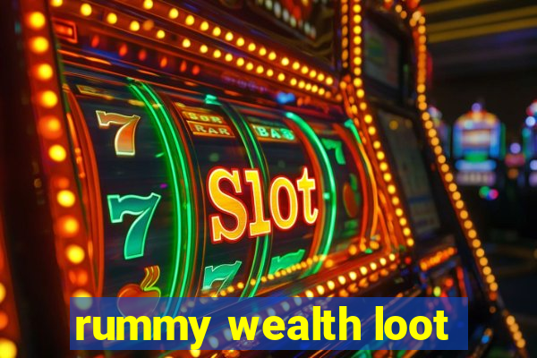 rummy wealth loot