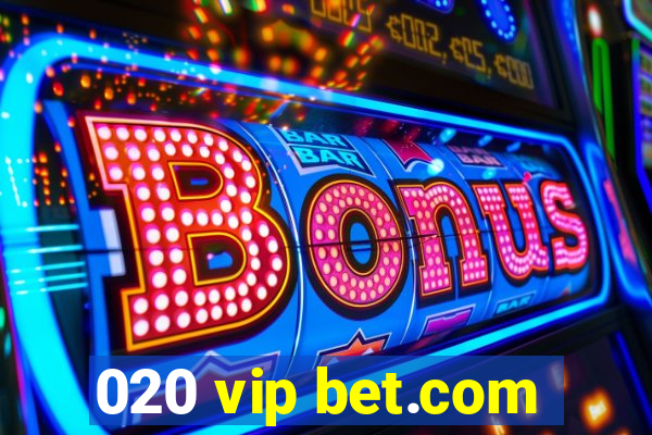 020 vip bet.com