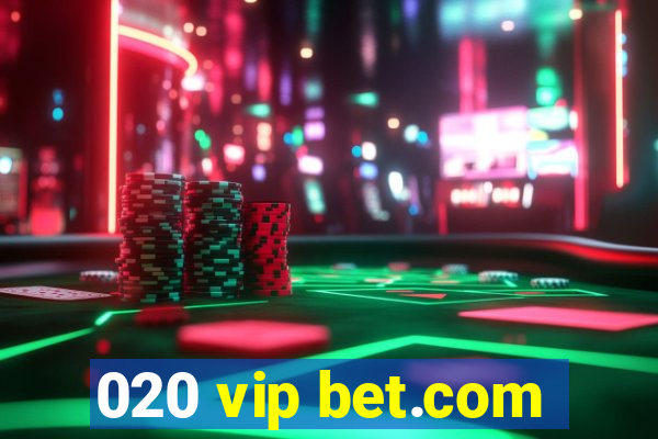 020 vip bet.com