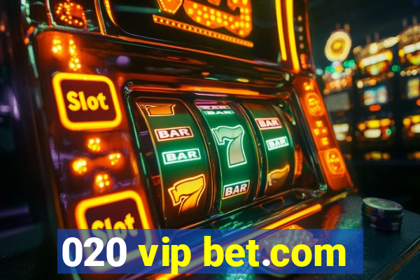 020 vip bet.com