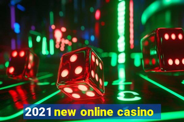 2021 new online casino