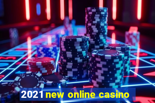 2021 new online casino