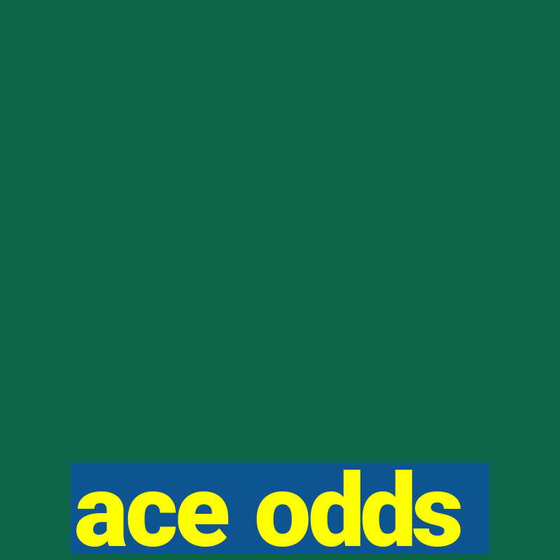 ace odds