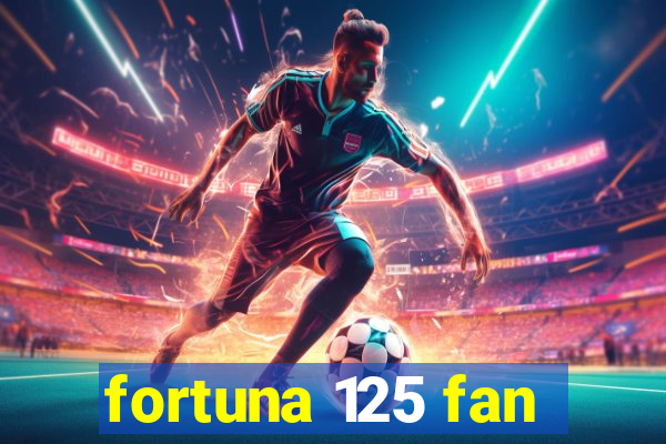 fortuna 125 fan