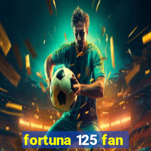 fortuna 125 fan