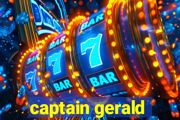 captain gerald