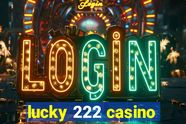 lucky 222 casino