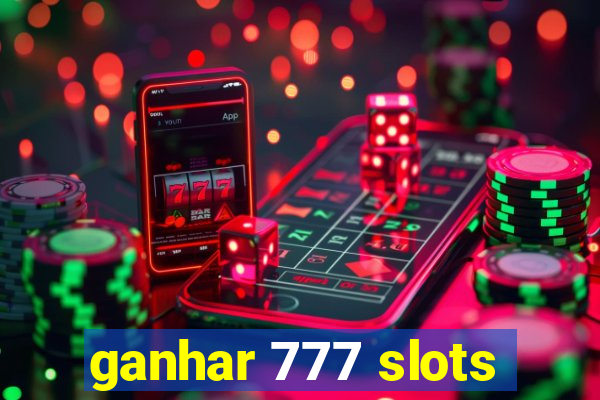 ganhar 777 slots