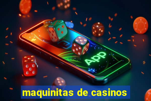 maquinitas de casinos