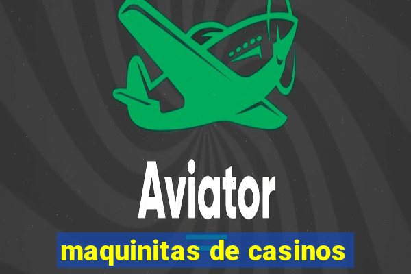 maquinitas de casinos