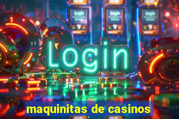 maquinitas de casinos