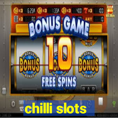 chilli slots